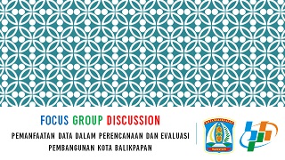 Forum Group Discussion (FGD) dengan tema Pemanfaatan Data untuk Pengembangan dan Pembangunan Kota Balikpapan